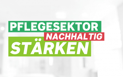 Den Pflege- und Gesundheitssektor nachhaltig stärken!