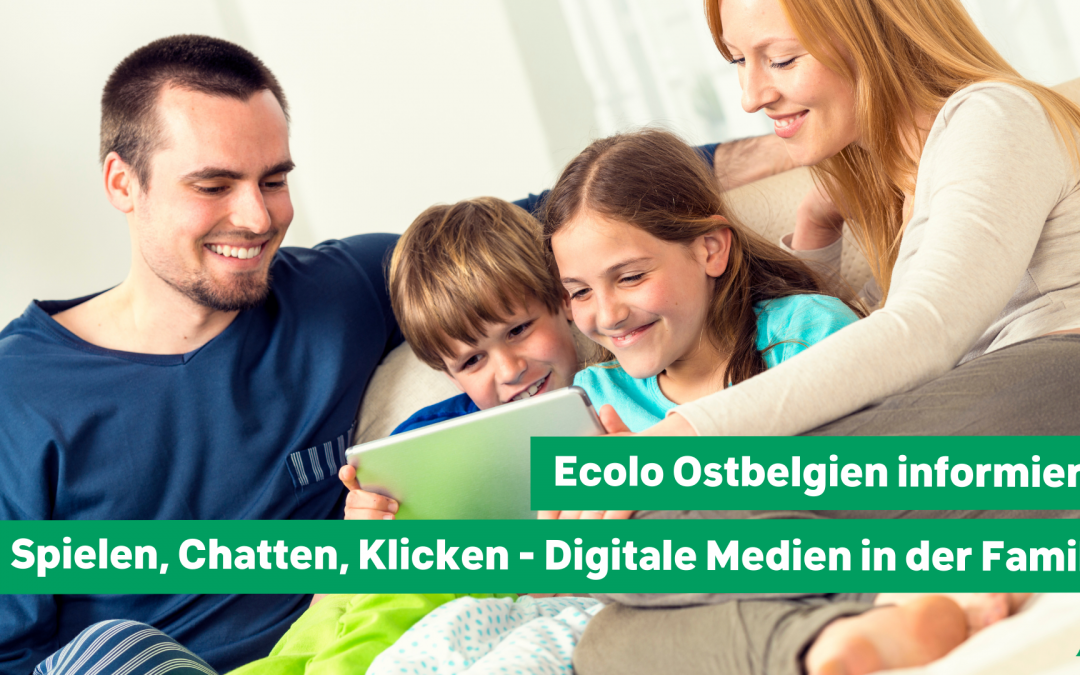 Veranstaltungsreihe Ecolo Ostbelgien informiert: Digitale Medien in der Familie