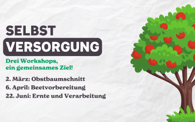 SELBSTVERSORGUNG – Drei Workshops, ein gemeinsames Ziel!